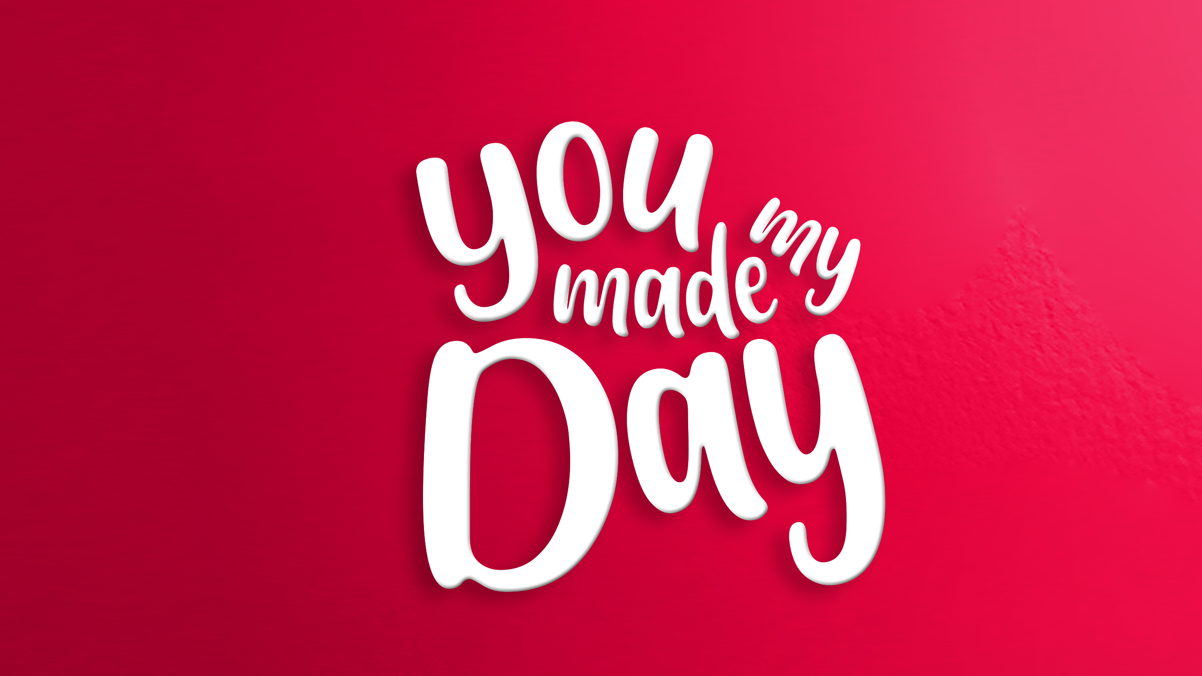 Schriftzug "You made my day" auf rotem Hintergrund